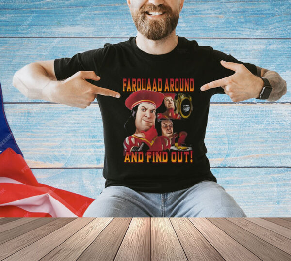 Farquaad Around And Find Out T-Shirt