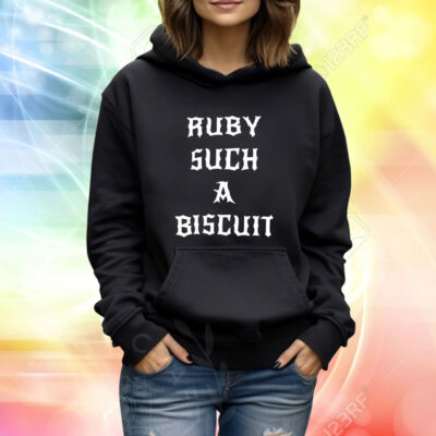 G59 Subreddit Ruby Such A Biscuit TShirt Hoodie