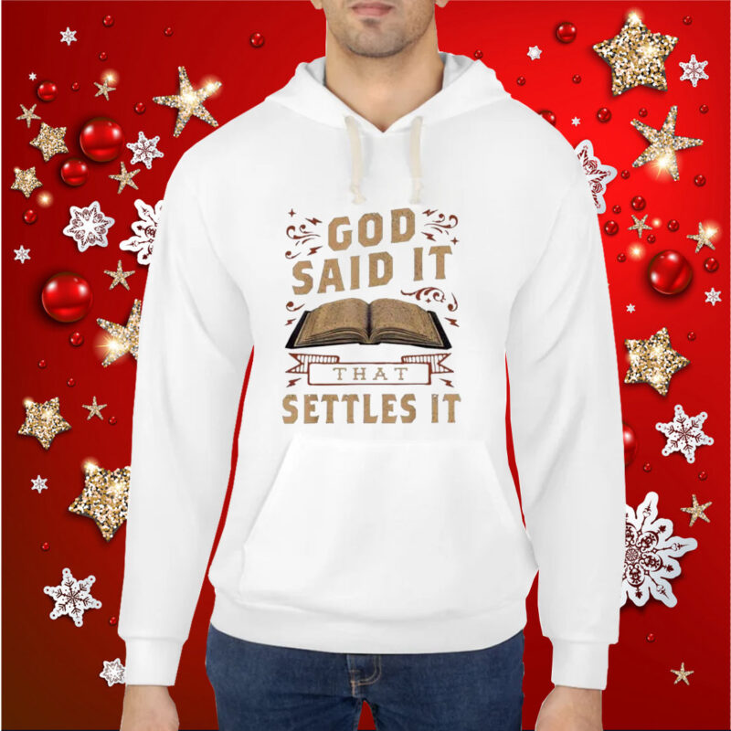 God Said It That Settles It Print Casual Hoodie Shirts