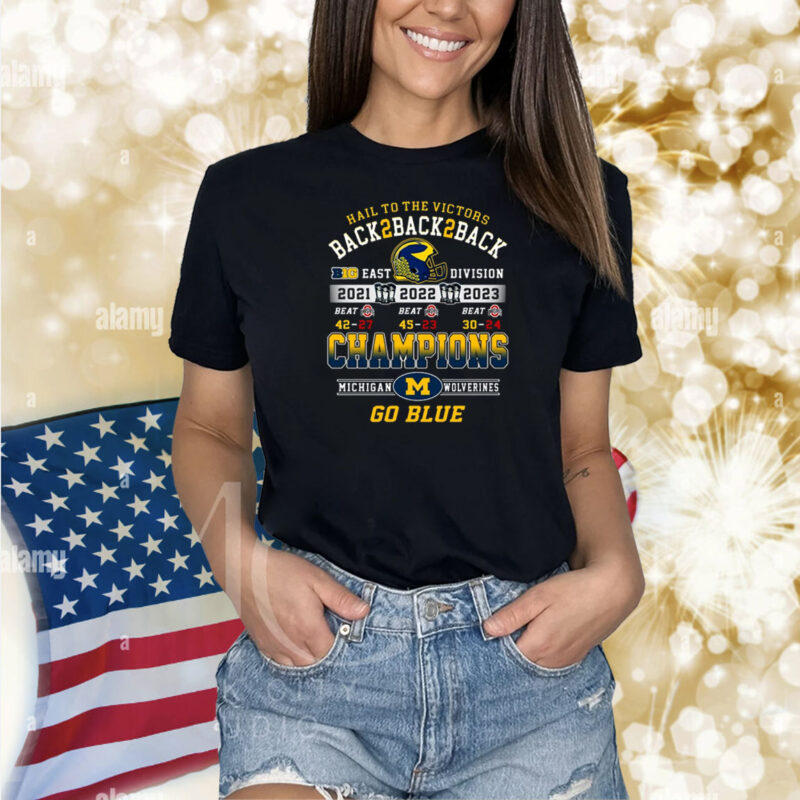 Hail To The Victors Back To Back To Back 2021 2022 2023 Champions Michigan Wolverines T-Shirts