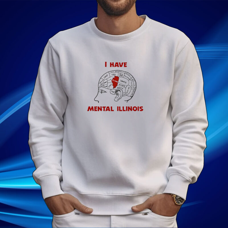 I Have Mental Illinois Tee Shirt
