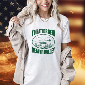 I’d rather be in beaver valley sand shirt