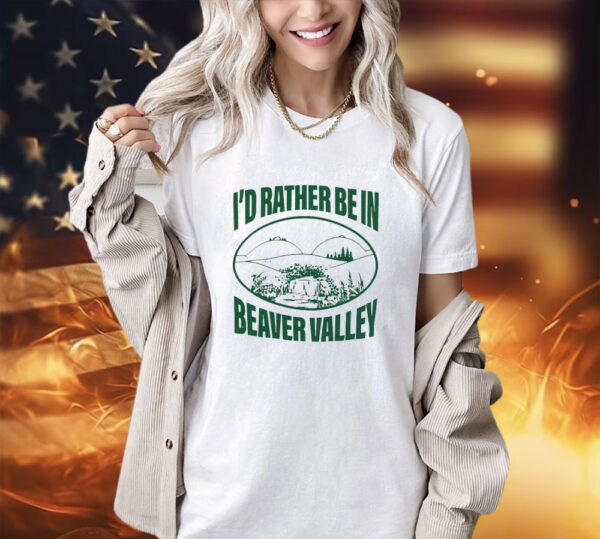 I’d rather be in beaver valley sand shirt