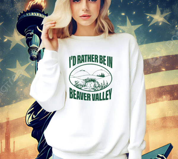 I’d rather be in beaver valley sand shirt