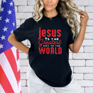 Jesus is the gift to the world shirt