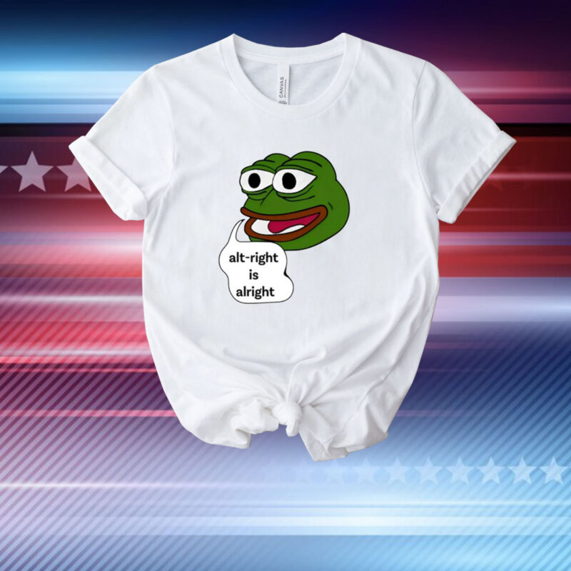 Pepe The Frog Alt-Right Is Alright Hoodie T-Shirts