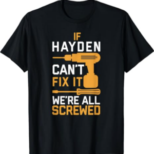 If Hayden Can't Fix It T-Shirt