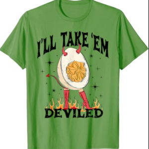 I'll Take Em' Deviled Funny Egg Thanksgiving T-Shirt