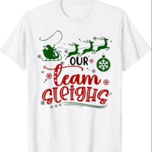 Our Team Sleighs Reindeer Santa Claus Xmas Office Staff T-Shirt