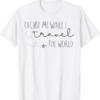 Excuse Me While I Travel The World T-Shirt