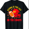 Karma is The Guy on The Chief T-Shirt