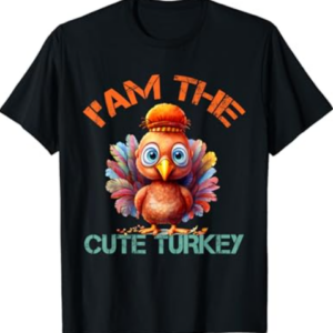I'm The Cute Turkey Happy Thanksgiving T-Shirt