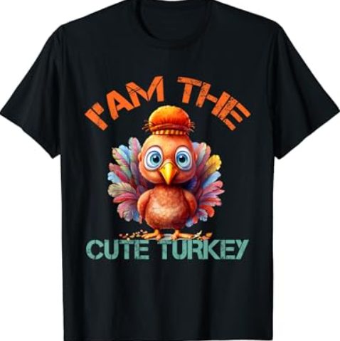 I'm The Cute Turkey Happy Thanksgiving T-Shirt