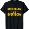 Michigan Vs Everyone Everybody - Men Women T-Shirt