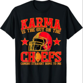 Karma Is the Guy on the Chief SHIRT TRENDY MEN WOMEN KIDS T-Shirt