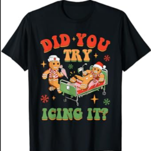 Retro ICU Nurse Christmas Gingerbread Did You Try Icing It T-Shirt