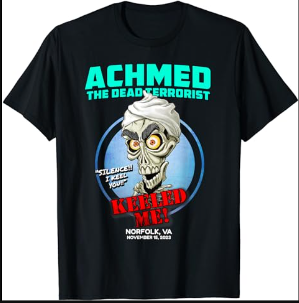 Achmed The Dead Terrorist Norfolk, VA (2023) T-Shirt
