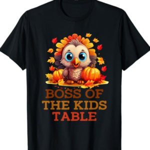 Funny Thanksgiving Kids Or Adults Boss Of The Kids Table T-Shirt
