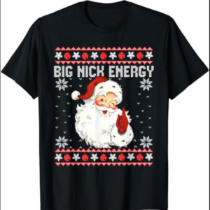 Big Nick Energy Santa Naughty Adult Ugly Christmas Sweater T-Shirt