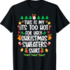 This Is My It'S Too Hot For Ugly Christmas Sweaters Shirt T-Shirt