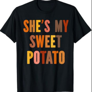My Sweet Potatoes i yam Too Thanksgiving couples T-Shirt