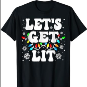 Let's Get Lit Funny Christmas Lights Xmas Pajamas Holiday T-Shirt