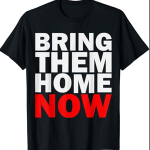 Bring Them Home Now Men Women Gifts T-Shirt