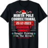 North Pole Correctional Disorderly Conduct Caught Elves Xmas T-Shirt
