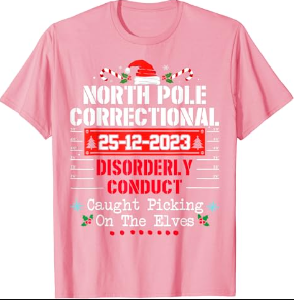 North Pole Correctional Disorderly Conduct Caught Elves Xmas T-Shirt
