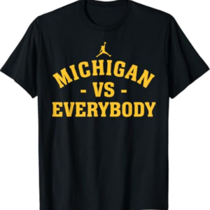 Michigan vs Everyone Everybody Quote Funny T-Shirt