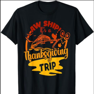 Aw Ship It's A Thanksgiving Trip, Family Cruise 2023 T-Shirt