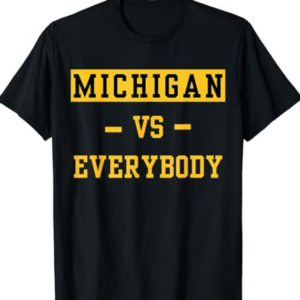 Michigan vs Everyone Everybody T-Shirt