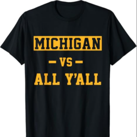 Michigan vs All Y'all Tees For Men Women Everyone T-Shirt