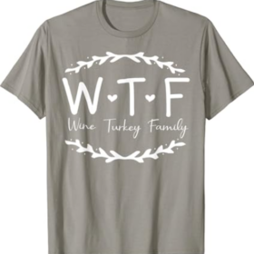 WTF Wine Turkey Family T-Shirt