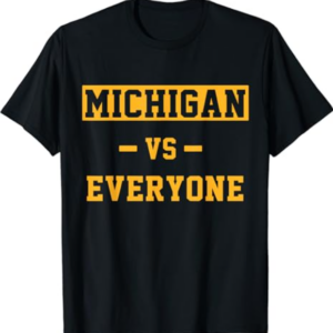 Michigan vs Everything Tees For Men Women Everyone T-Shirt