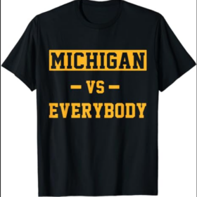 Michigan vs Everything Tees For Men Women everybody T-Shirt