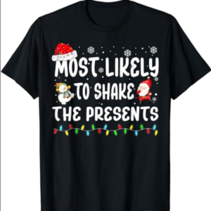 Most Likely To Shake The Presents Family Matching Christmas T-Shirt