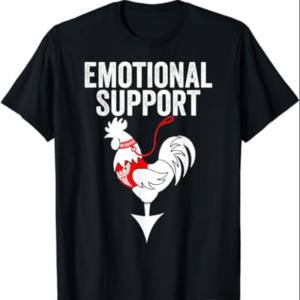 Emotional Support Shirt Chicken Emotional Support Cock T-Shirt