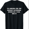 I’m Looking For The Correct Bathroom Where Do I Take She It T-Shirt