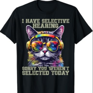 I Have Selective Hearing cool funny cat design headphones T-Shirt