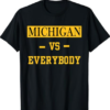 Michigan vs Everyone Everybody T-Shirt