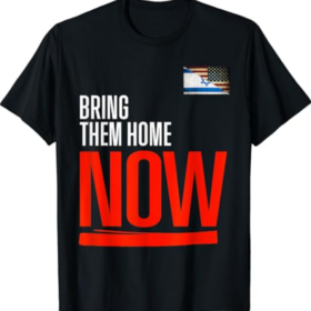 Bring Them Home Now! Stand With Israel Israel America Flag T-Shirt