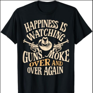 Happiness Is Watching Gunsmoke Over And Over Again Cowboys T-Shirt
