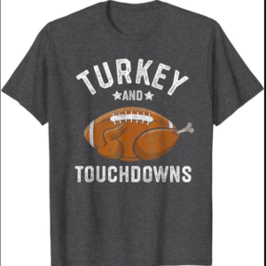Turkey and Touchdowns shirt, Thanksgiving Football T-Shirt