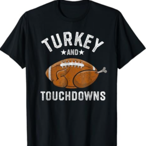 Turkey And Touchdowns Funny Football Thanksgiving T-Shirt