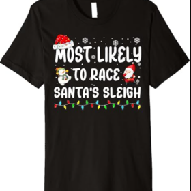 Most Likely To Race Santa's Sleigh Christmas Family Matching Premium T-Shirt