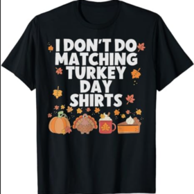 Thanksgiving Couple Funny I Don't Do Matching Turkey Day T-Shirt