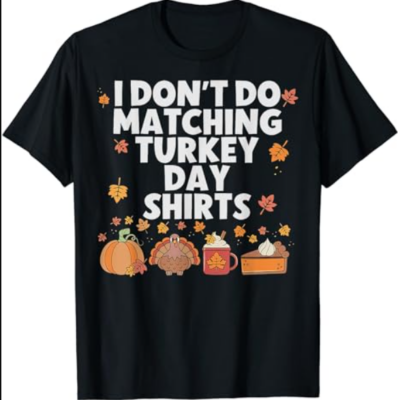 Thanksgiving Couple Funny I Don't Do Matching Turkey Day T-Shirt