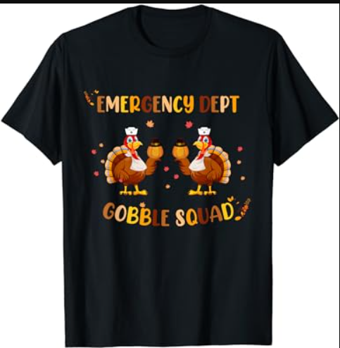 Thanksgiving Emergency Dept Department ER Nurse Gobble Squad T-Shirt