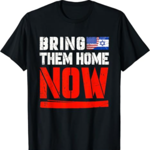 Bring Them Home Now T-Shirt , Bring Them Back T-Shirt
